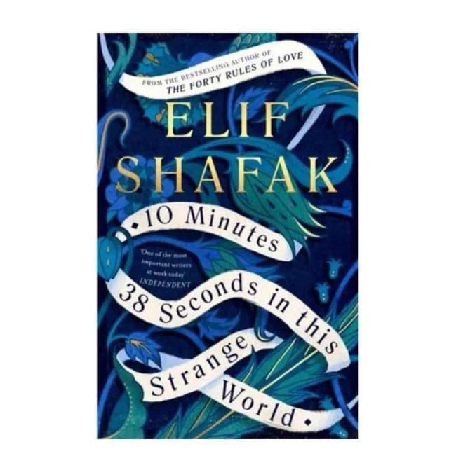 10 Minutes 38 Seconds In This Strange World By Elif Shafak