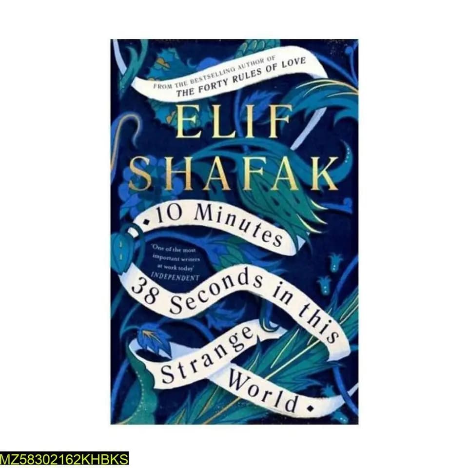 10 Minutes 38 Seconds In This Strange World By Elif Shafak